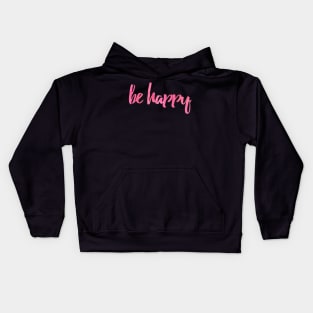 Be Happy Pink Kids Hoodie